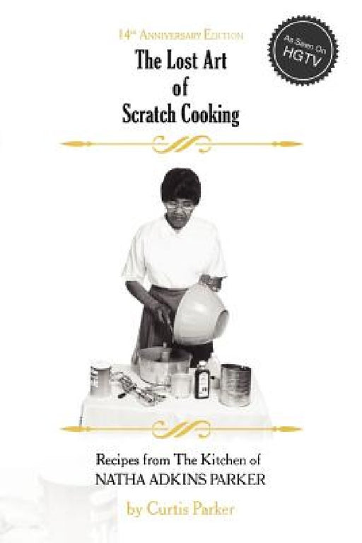 The Lost Art of Scratch Cooking by Curtis Parker