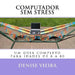 Computador sem stress: um guia completo para idades de 8 a 80 by Vieira, Denise