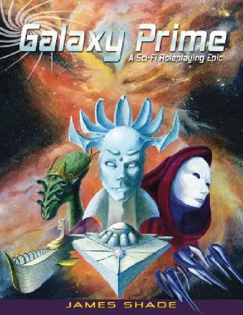 Galaxy Prime - A Scifi Roleplaying Epic by James Shade