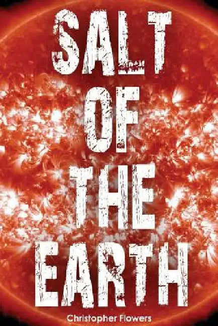 Salt of the Earth by Christopher Flowers