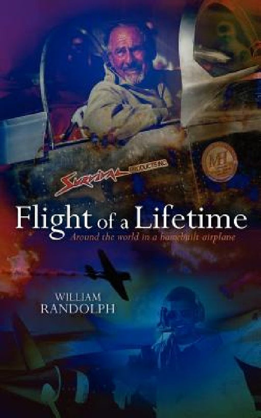 Flight Of A Lifetime: Around the world in a homebuilt airplane by William Randolph