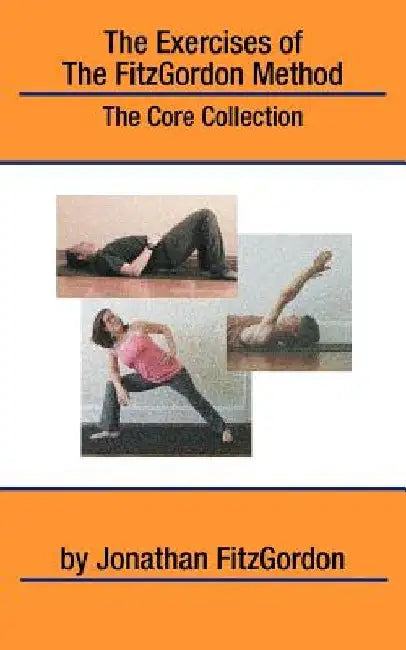 The Exercises of the FitzGordon Method: The Core Collection by Jonathan Fitzgordon
