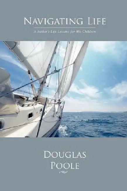 Navigating Life by Douglas Poole
