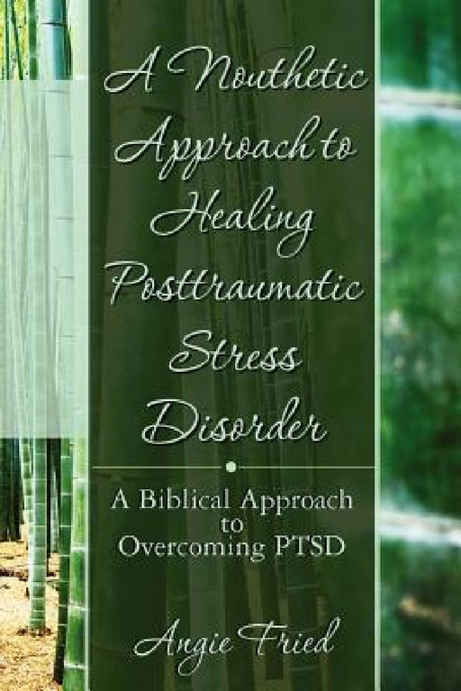 A Nouthetic Approach to Healing Posttraumatic Stress Disorder: A Biblical Approach to Overcoming PTSD by J. C. Madison