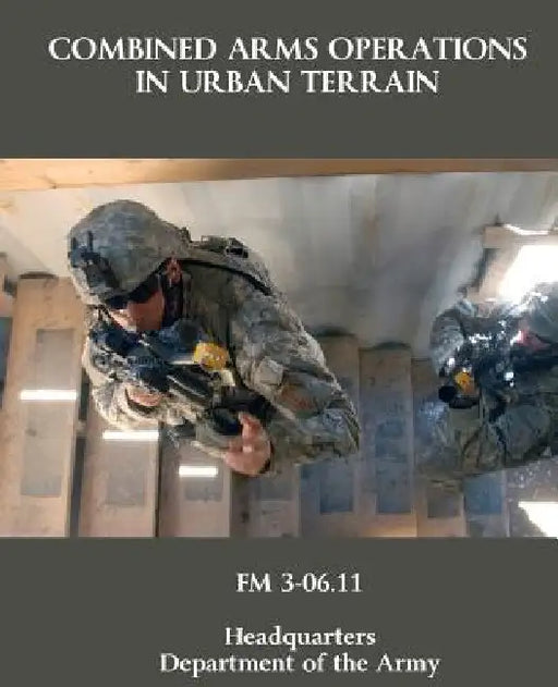 Combined Arms Operations in Urban Terrain: FM 3-06.11 by Department Of the Army