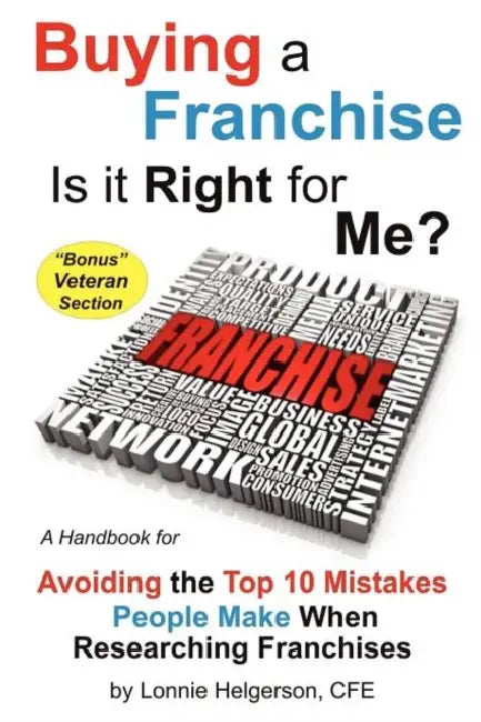 Buying a Franchise - Is it Right for Me? by Cfe Lonnie Helgerson