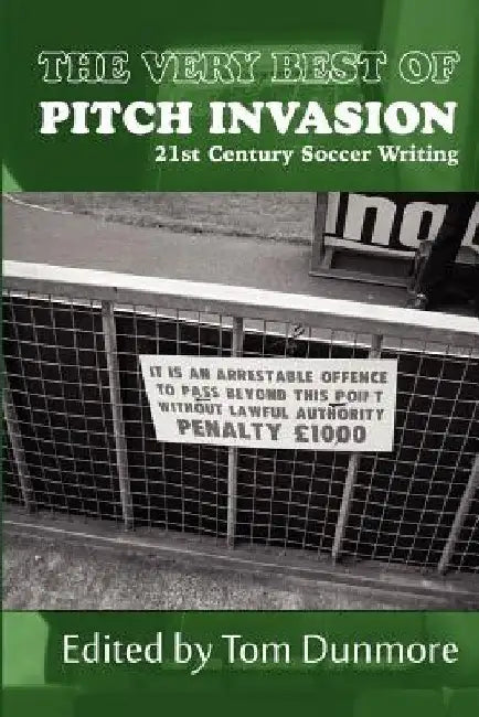 The Very Best of Pitch Invasion by Tom Dunmore