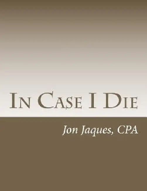 In Case I Die by Jon Jaques Cpa