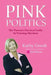 Pink Politics: The Woman's Practical Guide To Winning Elections by Kathy Groob