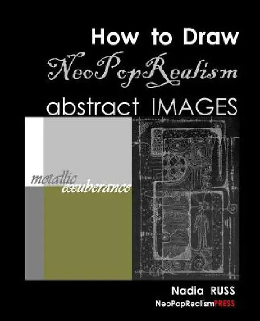 How to Draw NeoPopRealism Abstract Images: Metallic Exuberance by Nadia Russ