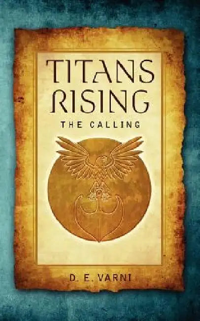Titans Rising: The Calling by D. E. Varni