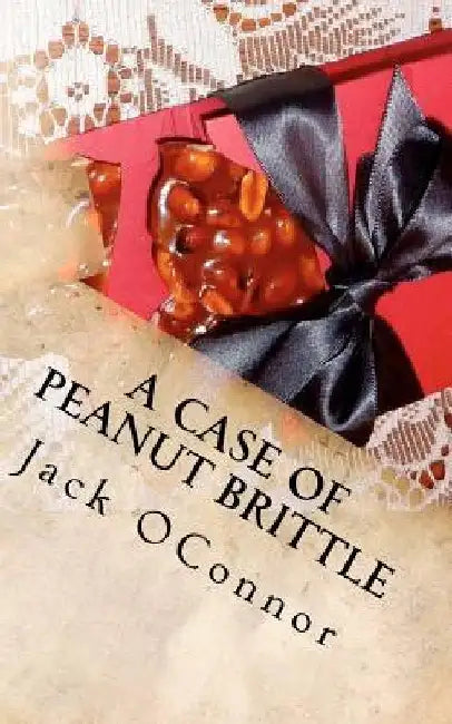 A Case Of Peanut Brittle by Jack Oconnor