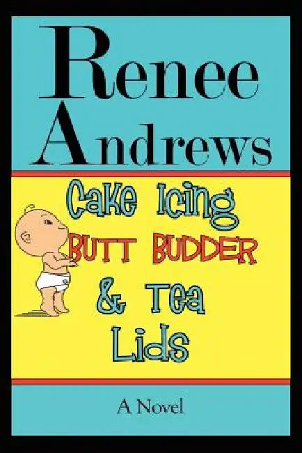 Cake Icing, Butt Budder and Tea Lids by Renee Andrews