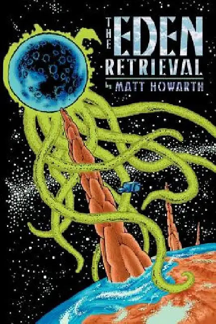 The Eden Retrieval by Matt Howarth