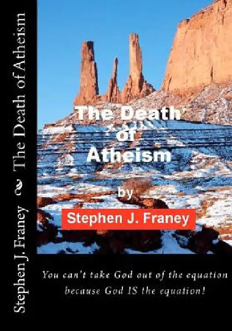 The Death of Atheism by Stephen J. Franey