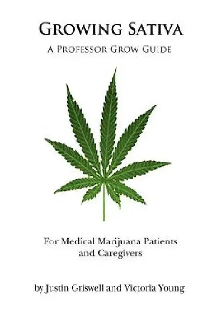 Growing Sativa: For Medical Marijuana Patients and Caregivers by Victoria Young