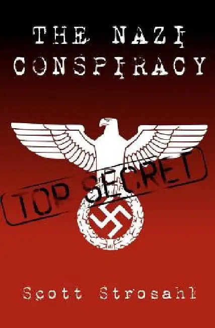 The Nazi Conspiracy by Scott Strosahl
