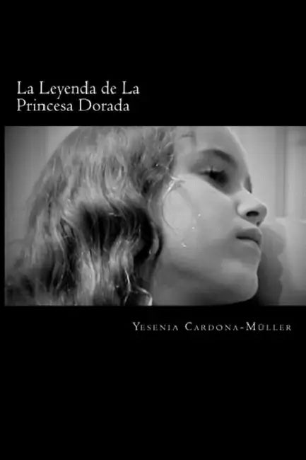 La Leyenda de La Princesa Dorada by Yesenia Cardona-Müller