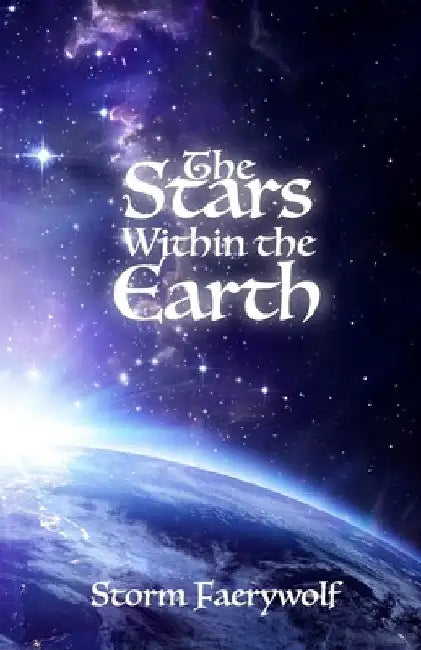 The Stars Within the Earth by Storm Faerywolf