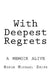 With Deepest Regrets: a memoir alive by Robin Michael Smith