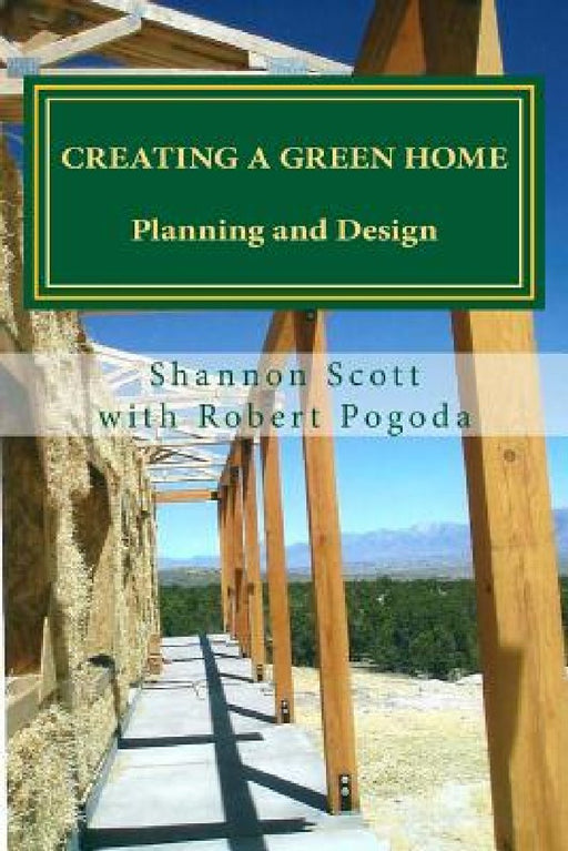 Creating a Green Home: Planning and Design by Robert Pogoda