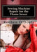 Sewing Machine Repair for the Home Sewer by Reuben O. Doyle