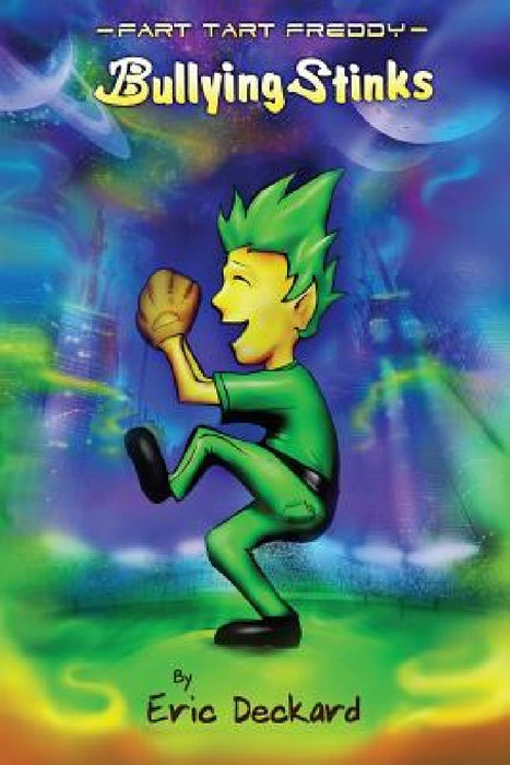 Fart Tart Freddy: Bullying Stinks by Eric Deckard