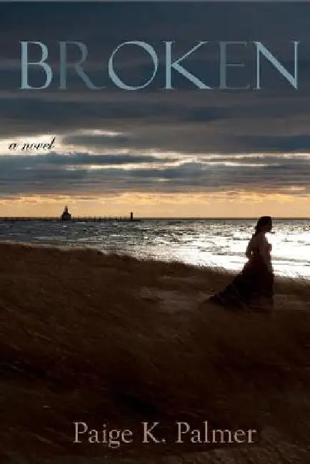 Broken by Paige K. Palmer