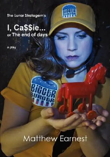 I, Ca$$ie... or The end of days by Matthew Earnest