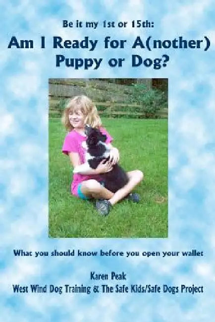 Am I Ready for A(nother) Puppy or Dog? by Karen Peak