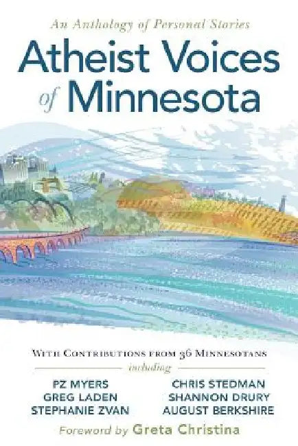 Atheist Voices of Minnesota: An Anthology of Personal Stories by Pz Myers