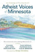 Atheist Voices of Minnesota: An Anthology of Personal Stories by Pz Myers