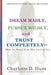 Dream Madly, Pursue Wildly and Trust Completely by Charlotte D. Hunt