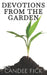 Devotions from the Garden: Inspiration for Life by Candee Fick