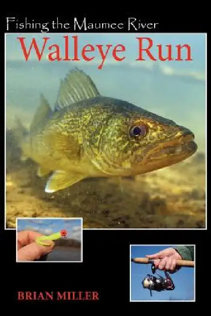Fishing The Maumee River Walleye Run by Brian F. Miller