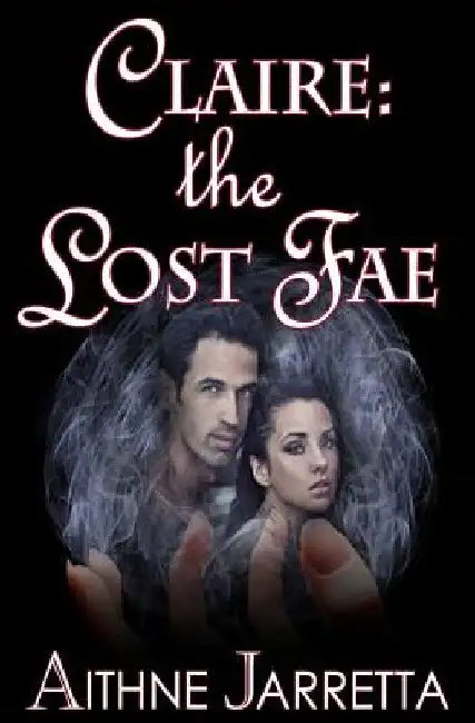 Claire: the Lost Fae by Aithne Jarretta