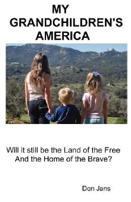 My Grandchildren's America by Don Jans