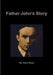Father John's Story by Sara Shea