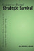 Scenario-Based Strategic Survival: An Adventurer's Guide to Preparation for Long-term Post-Apocalyptic Living by Nathan A. Jones
