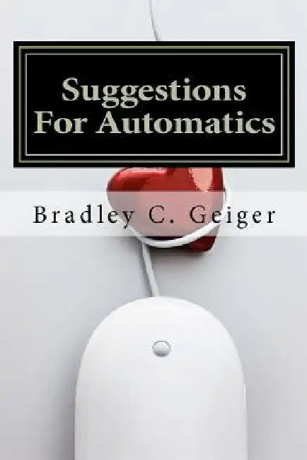 Suggestions For Automatics by Bradley C. Geiger