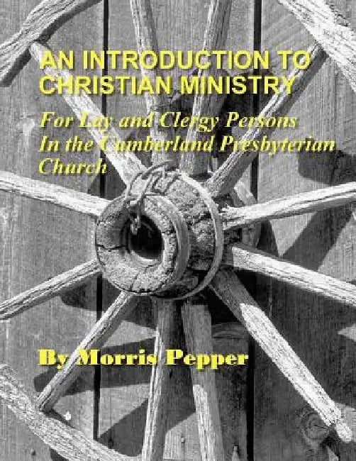 An Introduction to Christian Ministry: For Lay and Clergy Persons in the Cumberland Presbyterian Church by D. Mark Brown