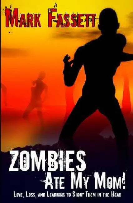 Zombies Ate My Mom! by Mark Fassett