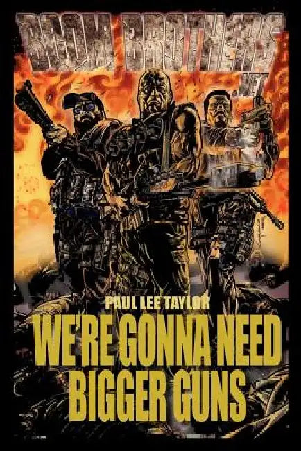 We're Gonna Need Bigger Guns by Paul Lee Taylor