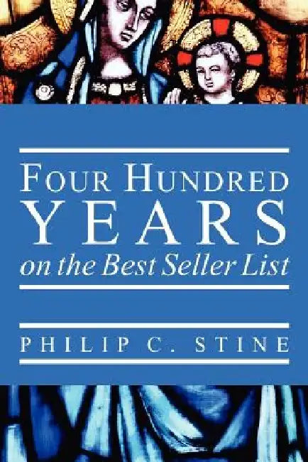 Four Hundred Years On the Best Seller List by Philip C. Stine