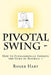 Pivotal Swing -: How to Fundamentally Improve the Game of Baseball !! by Michael Del Castillo