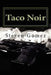 Taco Noir by Steven Gomez