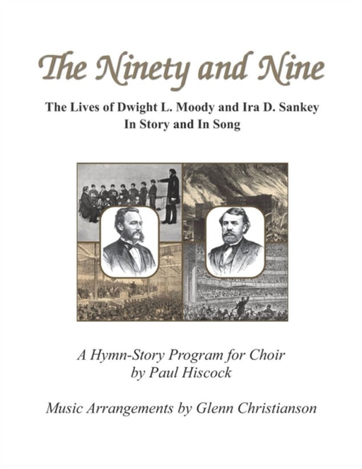 The Ninety and Nine: The Lives of Dwight L. Moody and IRA D. Sankey in Story and in Song by Hiscock, Paul