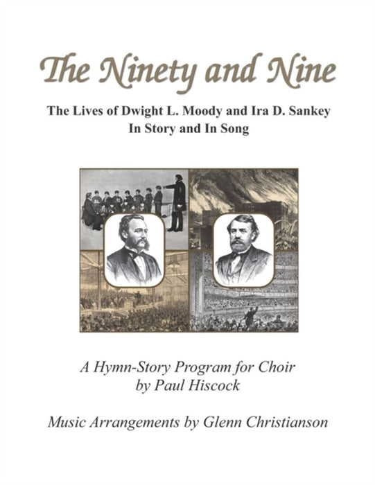 The Ninety and Nine: The Lives of Dwight L. Moody and IRA D. Sankey in Story and in Song by Hiscock, Paul