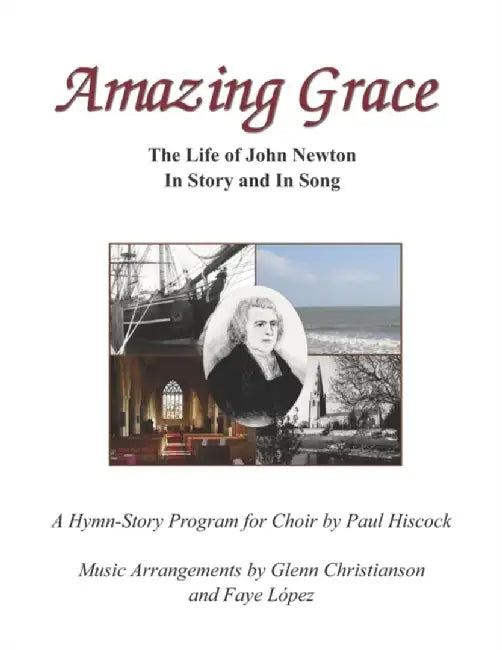 Amazing Grace: The Life of John Newton in Story and in Song by Hiscock, Paul