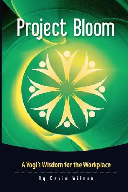Project Bloom: A Yogi's Wisdom for the Workplace by Sadhguru Jaggi Vasudev